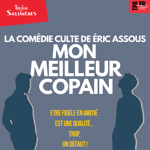 Affiche ou photo : Théâtre des Salinières – MON MEILLEUR COPAIN